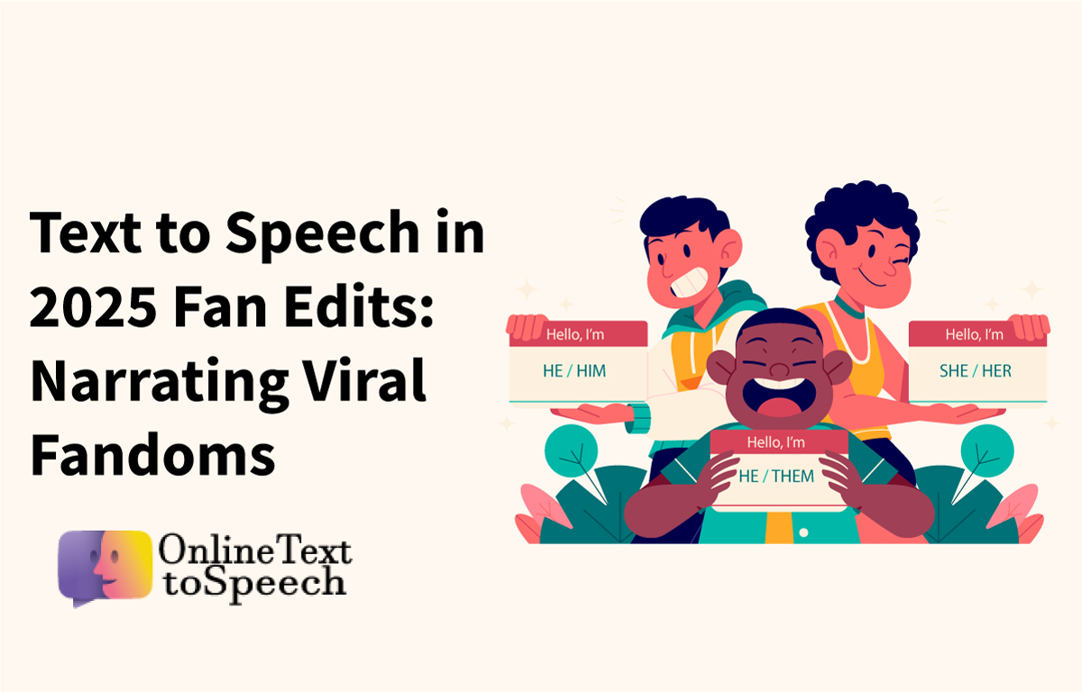 Text-to-Speech-in-2025-Fan-Edits-Narrating-Viral